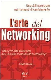 Prezzo Basso L‘arte del networking. Uno skill essenziale nei momenti di cambiamento. Ediz. multilingue