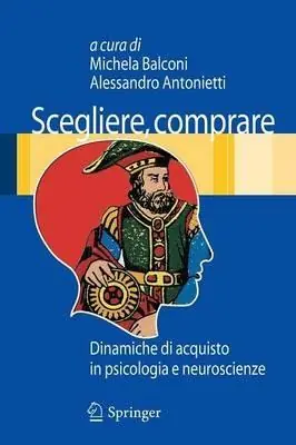 Subito Disponibile Scegliere, comprare. Dinamiche di acquisto in psicologia e neuroscienze