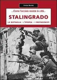 Stalingrado... Come l‘acciaio resiste la città. La battaglia, l‘epopea, i protagonisti Prezzo Di Fabbrica
