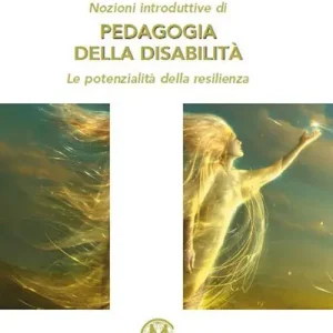 Nozioni introduttive di pedagogia della disabilità. Le potenzialità della resilienza Ultimissimo Modello