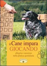 Il cane impara giocando. Allegria e successo nella pratica quotidiana Compra Adesso