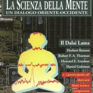 Vendita Finale La scienza della mente. Un dialogo Oriente-Occidente