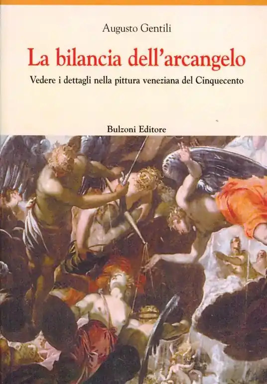 La bilancia dell‘arcangelo. Vedere i dettagli nella pittura veneziana del Cinquecento Di Tendenza