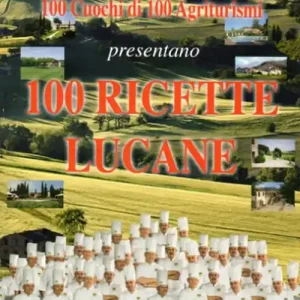 Ultimissimo Modello Cento ricette lucane. Cento cuochi di cento agriturismi