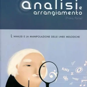 Ordina Subito Analisi e arrangiamento. Prima parte. L‘analisi e la manipolazione delle linee melodiche