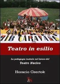 Teatro in esilio. La pedagogia teatrale nel lavoro del Teatro Nucleo Esclusivo