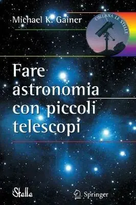 Ultimissimo Modello Fare astronomia con piccoli telescopi