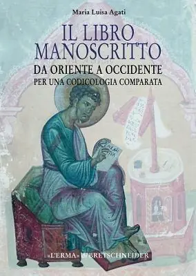 Il libro manoscritto. Da Oriente a Occidente. Per una codicologia comparata Compra Adesso