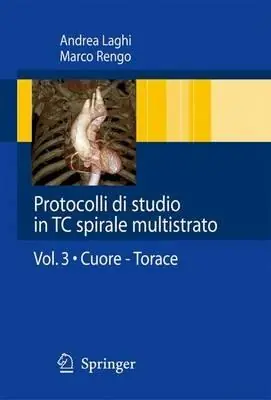 Ultima Occasione Protocolli di studio in TC spirali multistrato. Vol. 3 Cuore. Torace.