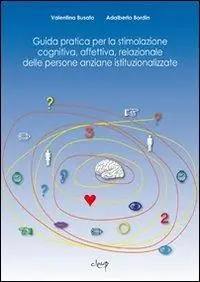 Occasione Guida pratica per la stimolazione cognitiva, affettiva, relazionale delle persone anziane istituzionalizzate