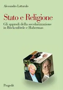 Occasione Stato e religione. Gli approdi della secolarizzazione in Böckenförde e Habermas