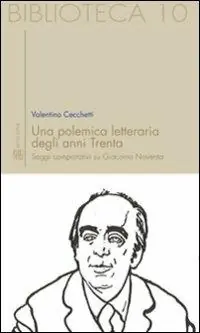 Una polemica letteraria degli anni Trenta. Saggi comparativi su Giacomo Noventa Esclusivo