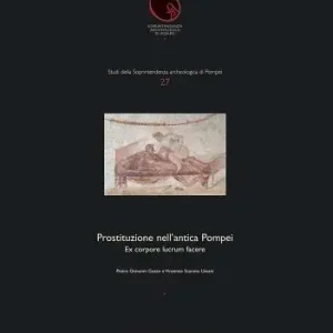 Professionale Ex corpore lucrum facere. La prostituzione nell‘antica Pompei