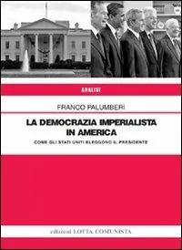 La democrazia imperialista in America. Come gli Stati Uniti eleggono il presidente Prezzo Basso