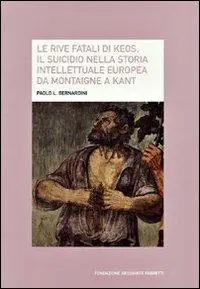 Prezzo Basso Le rive fatali di Keos. Il suicidio nella storia intellettuale europea da Montaigne a Kant