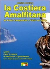 La Costiera amalfitana. Da Punta Campanella a Vietri sul mare Quantità Limitata