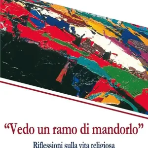 Professionale «Vedo un ramo di mandorlo». Riflessioni sulla vita religiosa