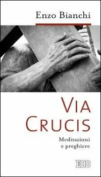Novità Via Crucis. Meditazioni e preghiere
