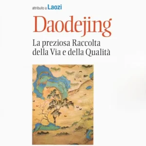 A Buon Prezzo Daodejing. La preziosa raccolta della Via e della qualità