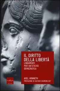 Novità Il diritto della libertà. Lineamenti per un‘eticità democratica