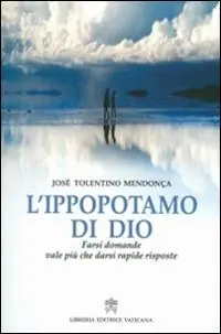 L‘ippopotamo di Dio. Farsi domande vale più che darsi rapide risposte Promozione