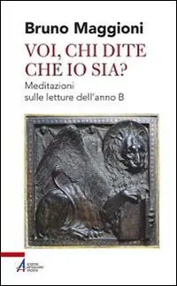 Voi chi dite che io sia? Meditazioni sulle letture dell‘anno B Promo Stagionale