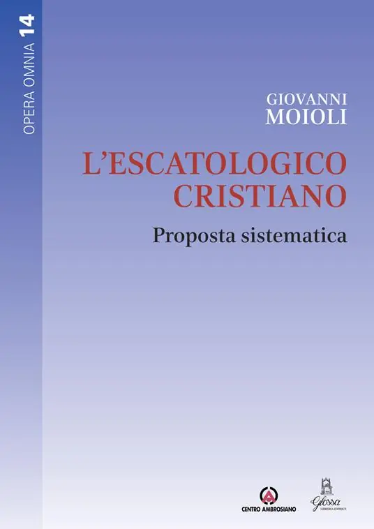 L‘escatologico cristiano. Proposta sistematica Saldi