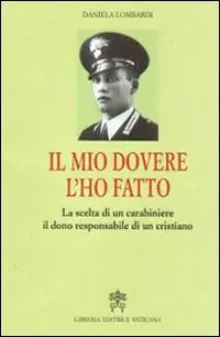 Il mio dovere l‘ho fatto. La scelta di un carabiniere, il dono responsabile di un cristiano Popolare