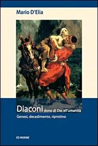 Offerta Speciale Diaconi dono di Dio all‘umanità. Genesi, decadimento, ripristino
