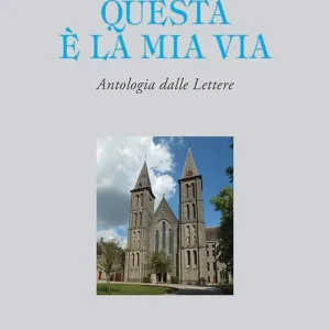 A Buon Prezzo Questa è la mia via. Antologia dalle lettere