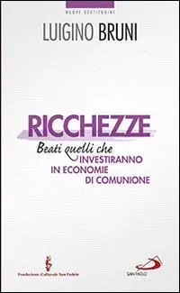 Bestseller Ricchezze. Beati quelli che investiranno in economie di comunione