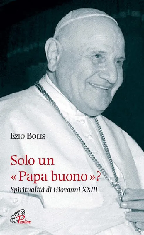 Solo un papa buono? Spiritualità di Giovanni XXIII Vendita Finale