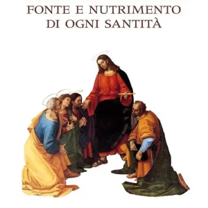 Affare Eucaristia. Fonte e nutrimento di ogni santità