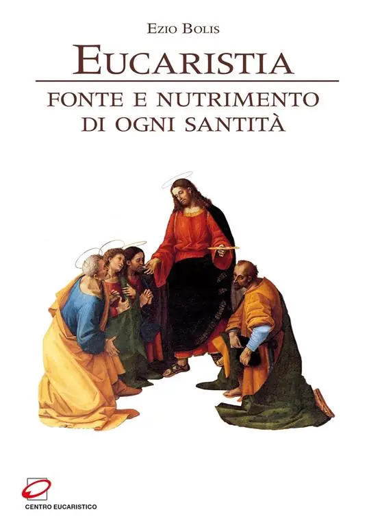 Affare Eucaristia. Fonte e nutrimento di ogni santità