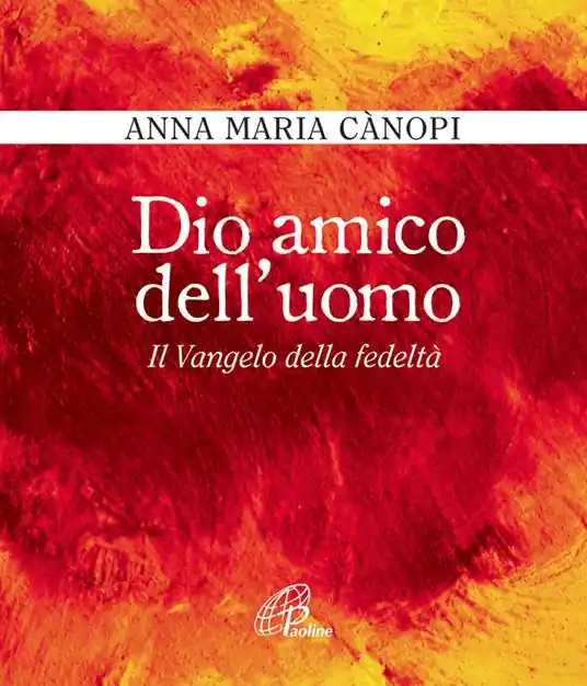 Affare Dio amico dell‘uomo. Il vangelo della fedeltà
