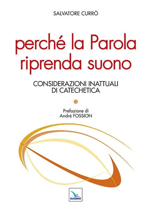 Perché la parola riprenda suono. Considerazioni inattuali di catechetica Soddisfatti O Rimborsati