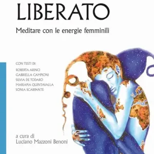 Prezzo Di Fabbrica Il corpo liberato. Meditare con le energie femminili