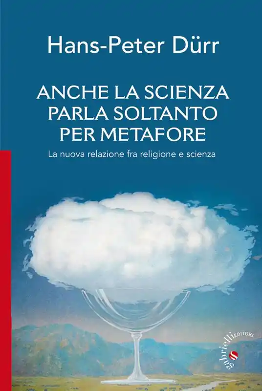 Anche la scienza parla soltanto per metafore. La nuova relazione fra religione e scienza Spedizione Espresso