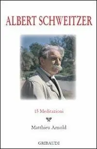 Ordina Subito Albert Schweitzer. 15 meditazioni