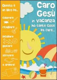 Caro Gesù in vacanza ho tante cose da fare... Direttamente Dal Produttore
