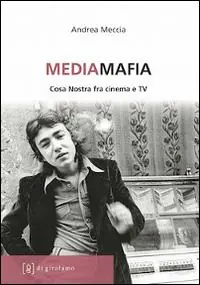 A Buon Prezzo Mediamafia. Cosa Nostra fra cinema e Tv