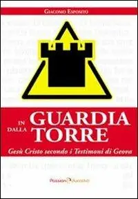 Vendita Finale In guardia dalla torre. Gesù Cristo secondo i testimoni di Geova