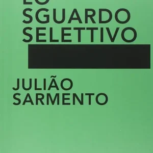 Offerta Limitata Julião Sarmento. Lo sguardo selettivo. Catalogo della mostra (Torino, 13 giugno-31 agosto 2014). Ediz. illustrata