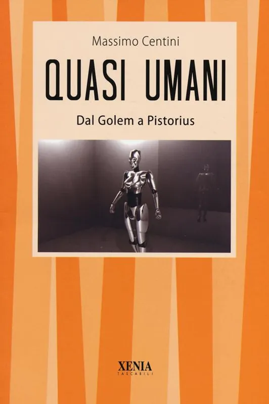 Quasi umani. Dal Golem a Pistorius. Viaggio tra storia e scienza, dall‘automa al mutante Must-Have