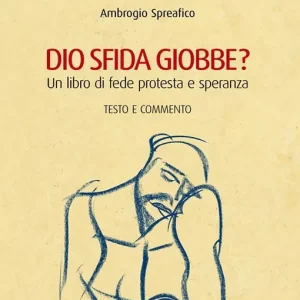 Bestseller Dio sfida Giobbe? Un libro di fede protesta e speranza. Testo e commento