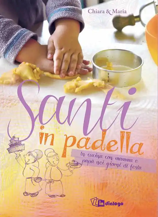 Santi in padella. In cucina con mamma e papà nei giorni di festa Prezzo Conveniente