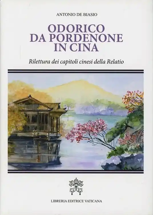 Vendita Finale Odorico da Pordenone in Cina. Rilettura dei capitoli cinesi della «Relatio»