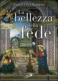 Spedizione Espresso La bellezza della fede. Ediz. illustrata