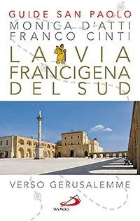 La via Francigena del sud. Verso Gerusalemme Spedito Oggi