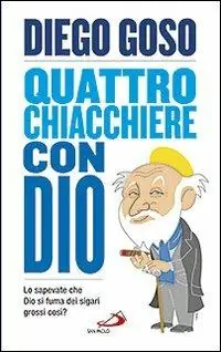 Ultime Pezzi Quattro chiacchiere con Dio. Lo sapevate che Dio si fuma dei sigari grossi così?